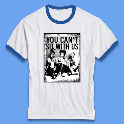You Can't Sit With Us Halloween Sanderson Sisters From Hocus Pocus Halloween Witches Ringer T Shirt