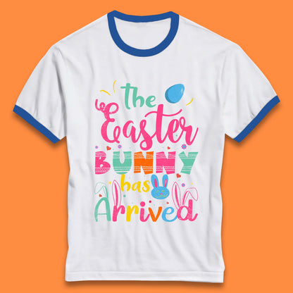 The Easter Bunny Has Arrived Ringer T-Shirt