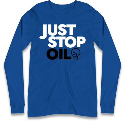 Just Stop Oil Long Sleeve T Shirt for Sale