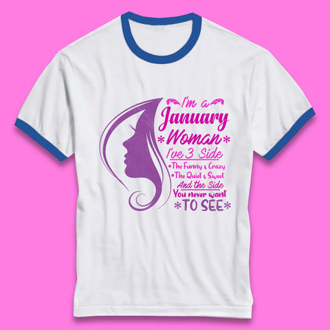 I'm A january Woman I've 3 Side Ringer T-Shirt