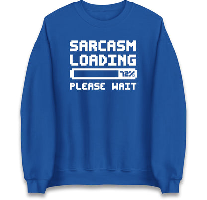 Sarcasm Loading Please Wait Sarcastic Jumper