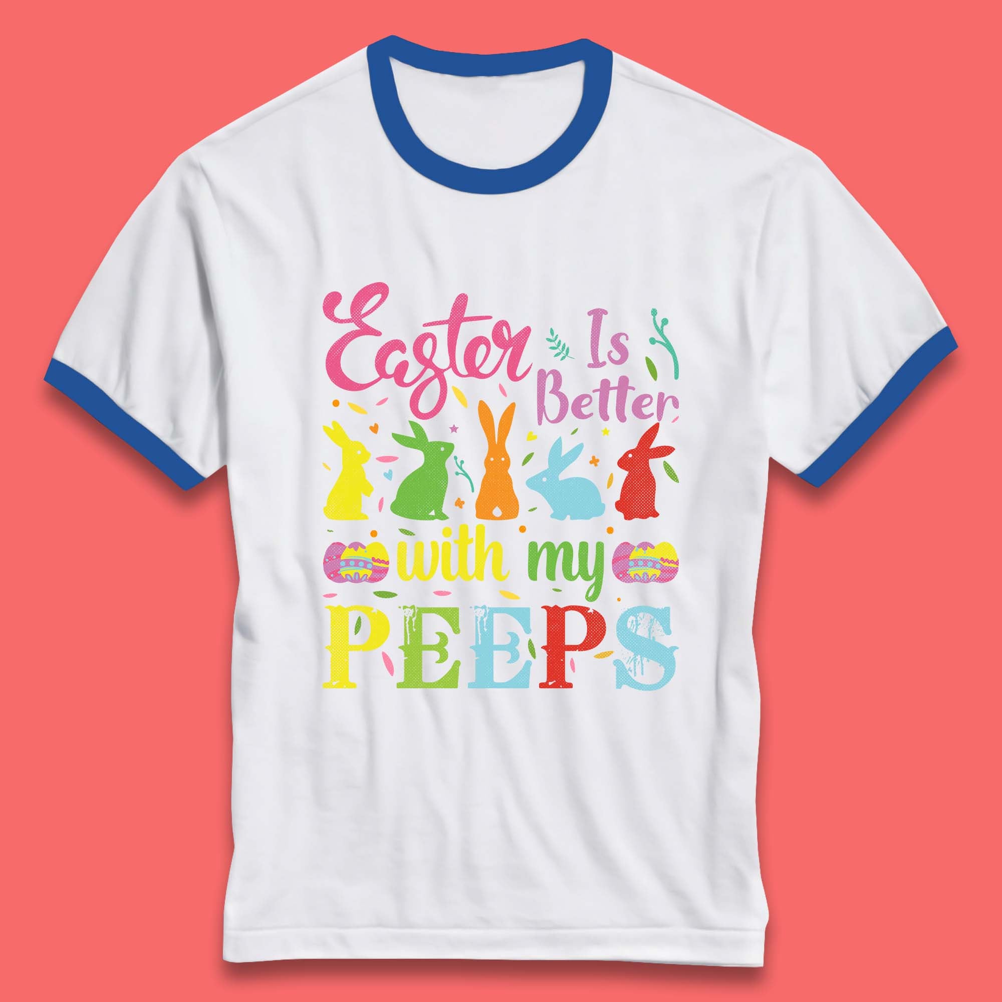 Easter Is Better With My Peeps Ringer T-Shirt