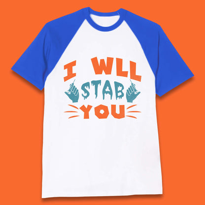 I Will Stab You Baseball T-Shirt