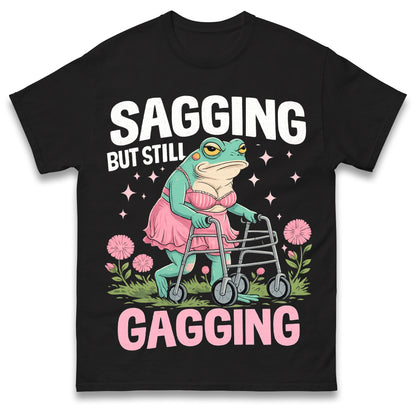 Sagging But Still Gagging Funny Joke Humour Rude Gift T-Shirt