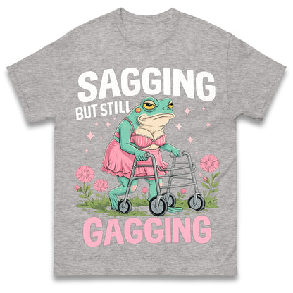 Sagging But Still Gagging Funny Joke Humour Rude Gift T-Shirt