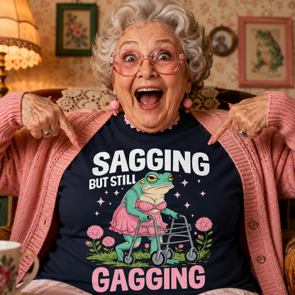 Sagging But Still Gagging Funny Joke Humour Rude Gift T-Shirt