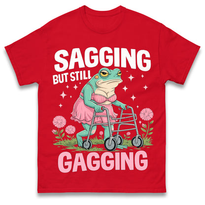 Sagging But Still Gagging Funny Joke Humour Rude Gift T-Shirt