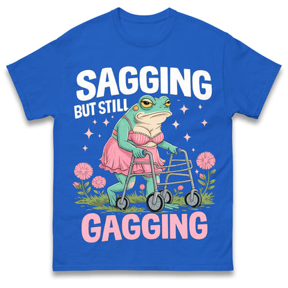 Sagging But Still Gagging Funny Joke Humour Rude Gift T-Shirt