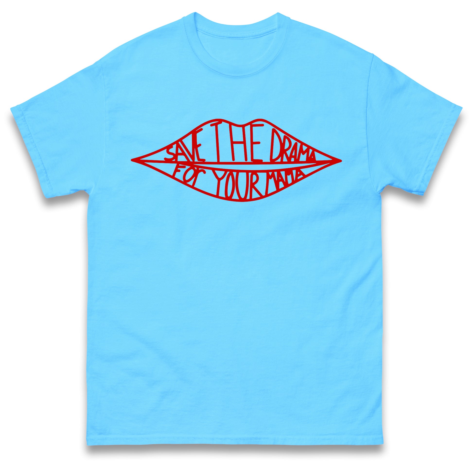 Save The Drama for Your Mama T Shirt