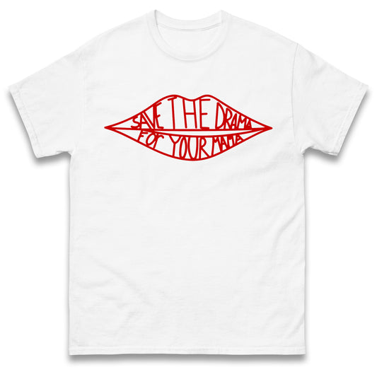 Save The Drama for Your Mama T Shirt