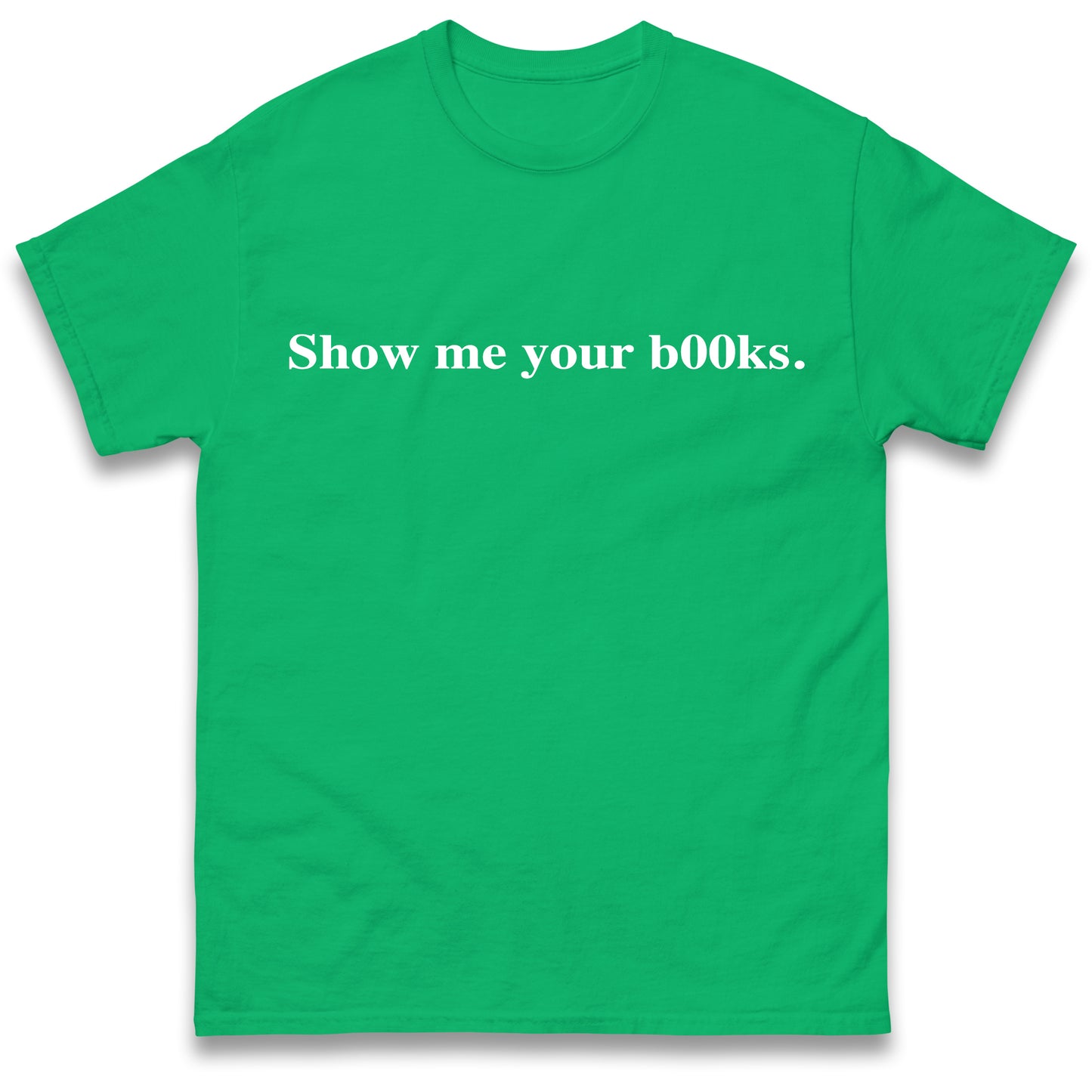 Show Me Your Books T Shirt