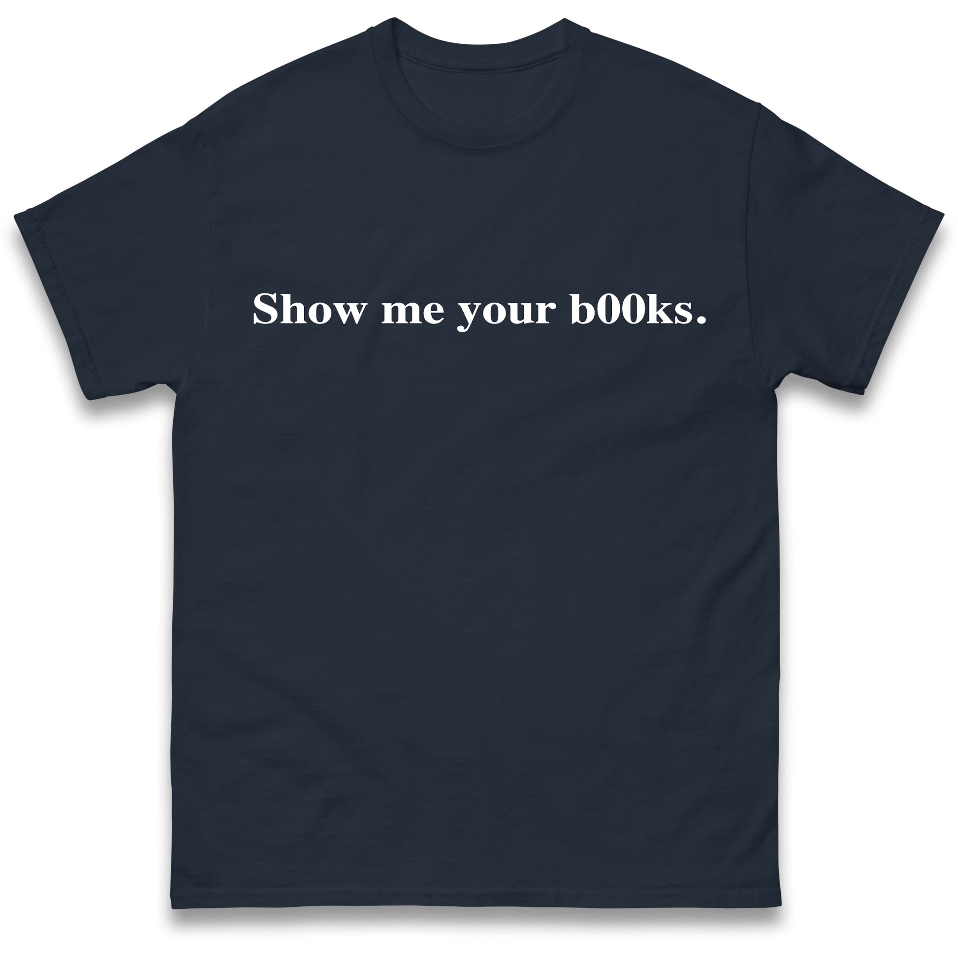 Show Me Your Books T Shirt