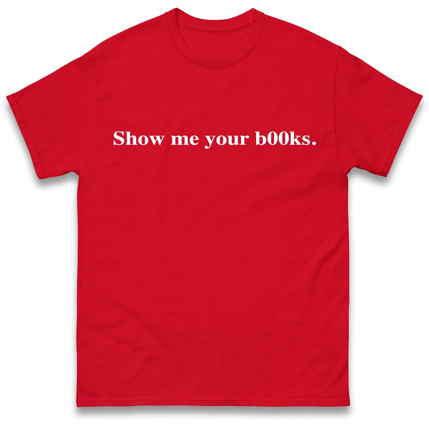 Show Me Your Books T Shirt