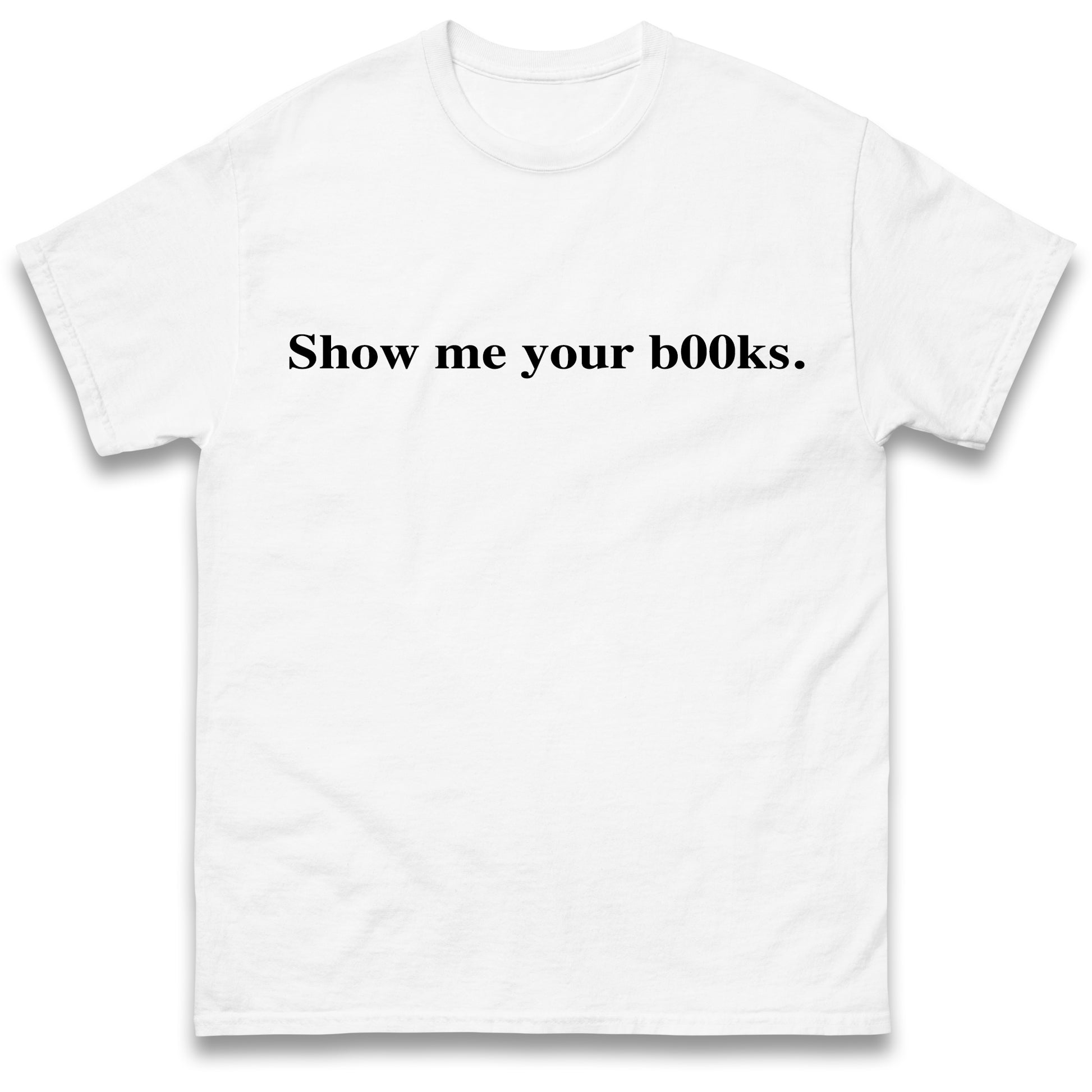 Show Me Your Books T Shirt