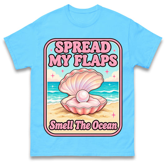Spread My Flaps and Smell The Ocean T Shirt