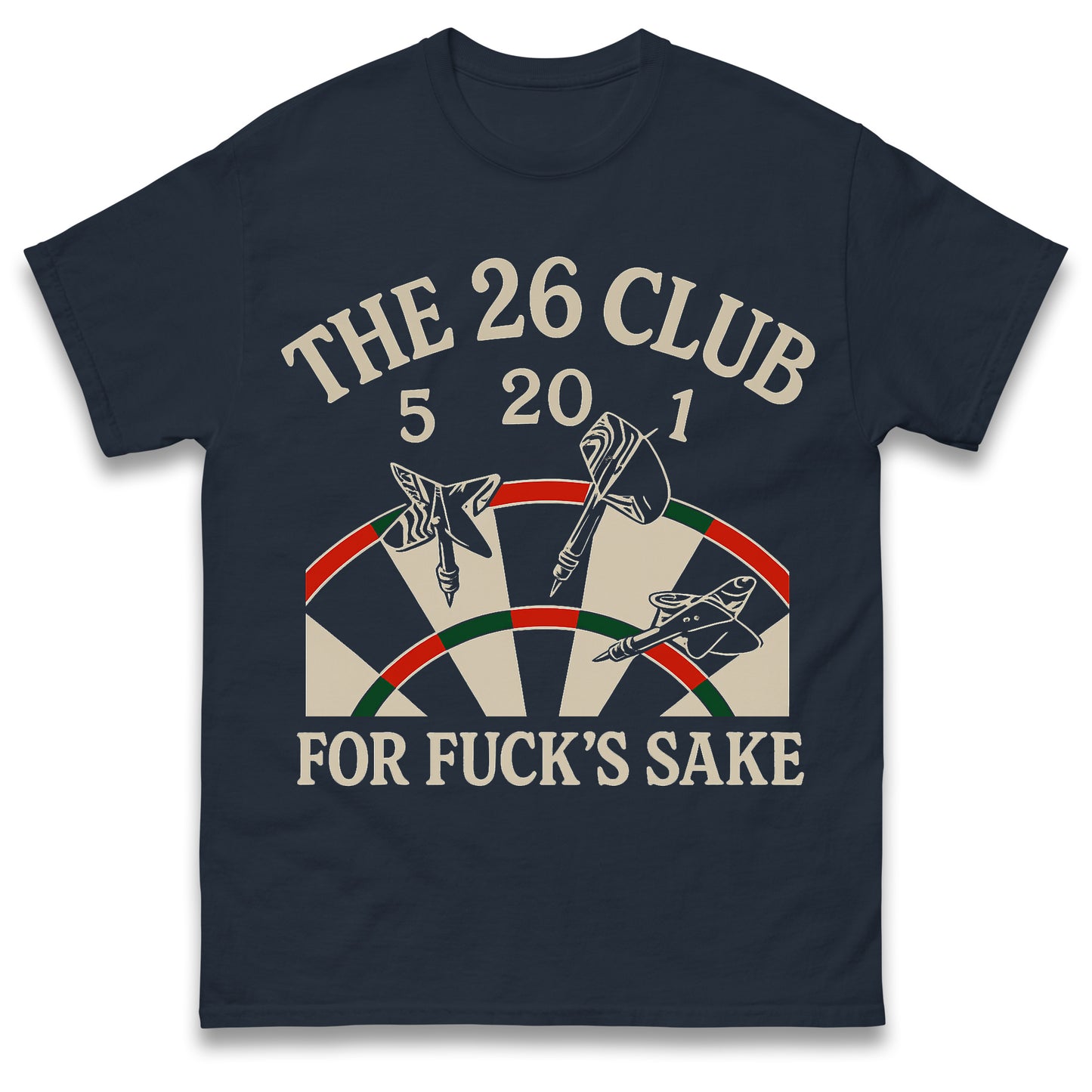 The 26 Club for Fuck's Sake Darts T Shirt