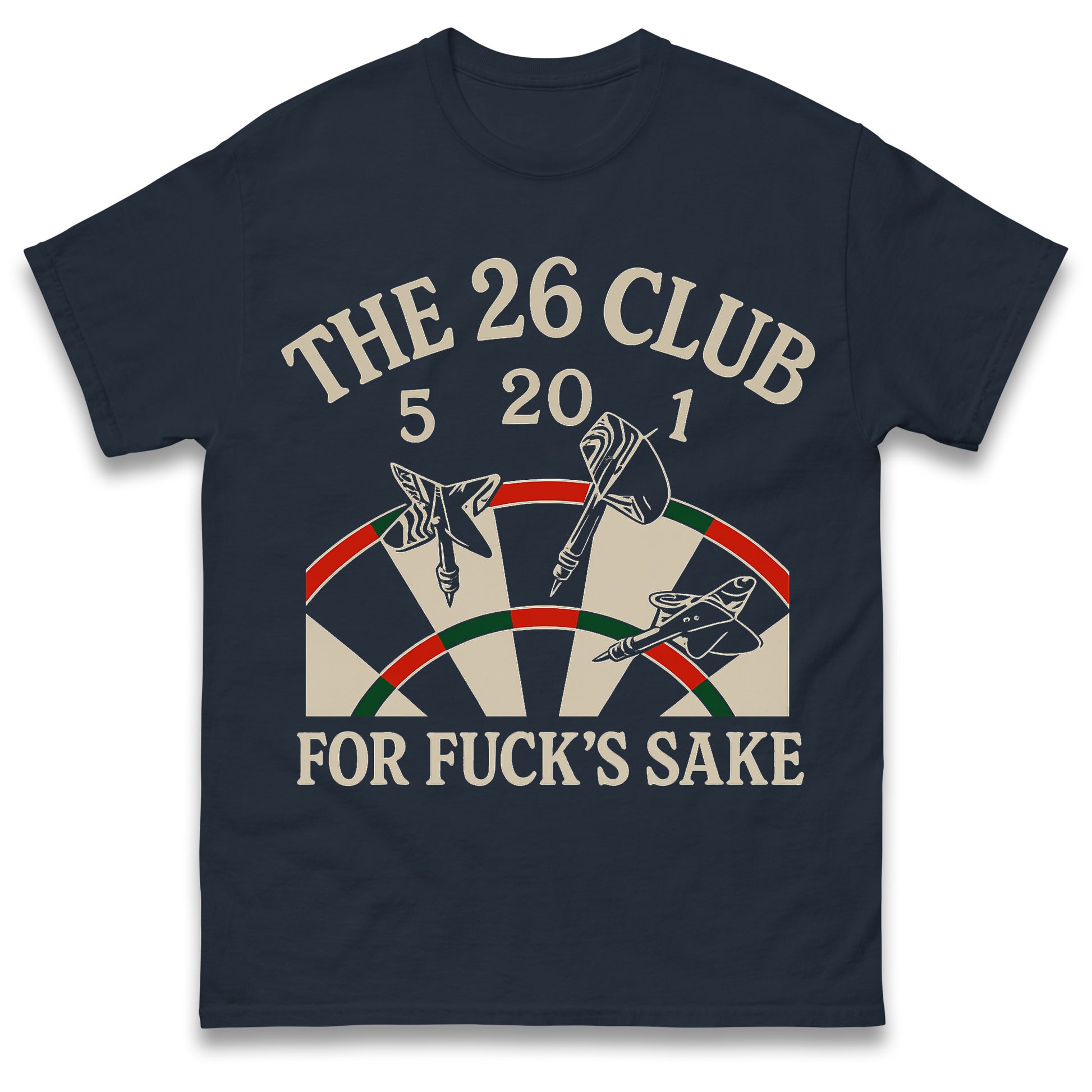 The 26 Club for Fuck's Sake Darts T Shirt