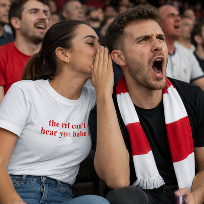 The Ref Can't Hear You Babe T Shirt Football Slogan