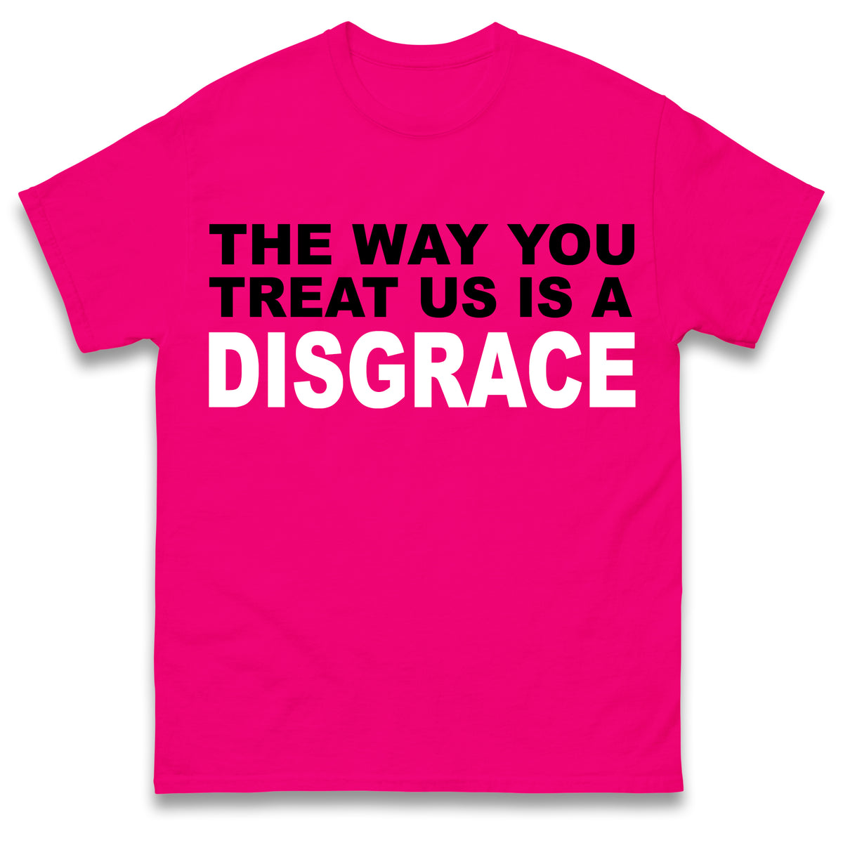 The Way You Treat Us Is A Disgrace Man Utd Protest T Shirt