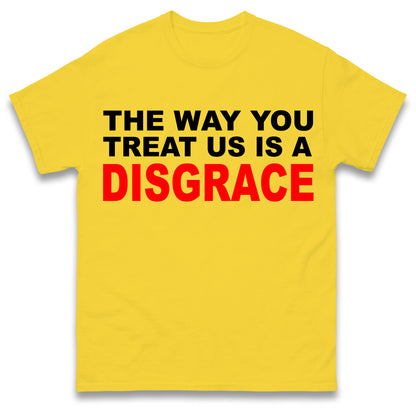 The Way You Treat Us Is A Disgrace Man Utd Protest T Shirt