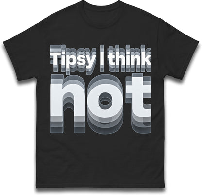 Tipsy I Think Not T-Shirt Viral TikTok Graphic Tee