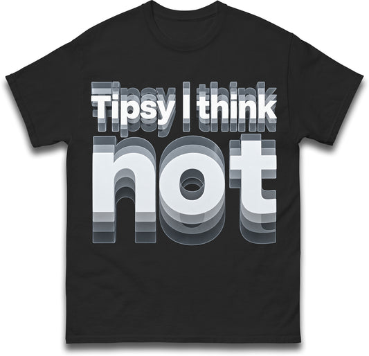Tipsy I Think Not T-Shirt Viral TikTok Graphic Tee