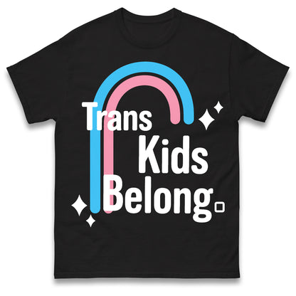 Trans Kids Belong T Shirt