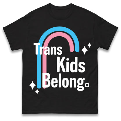 Trans Kids Belong T Shirt