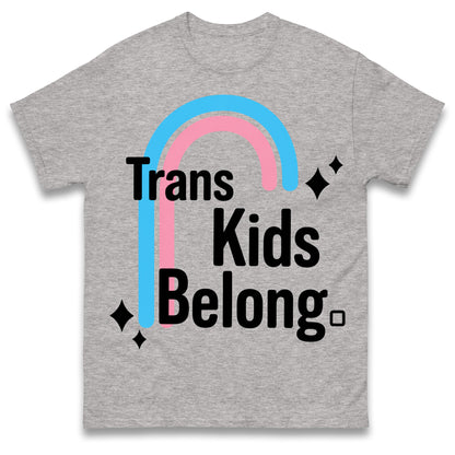 Trans Kids Belong T Shirt