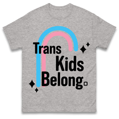 Trans Kids Belong T Shirt