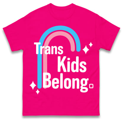 Trans Kids Belong T Shirt