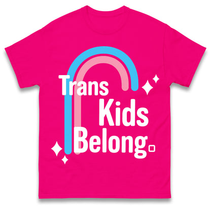 Trans Kids Belong T Shirt