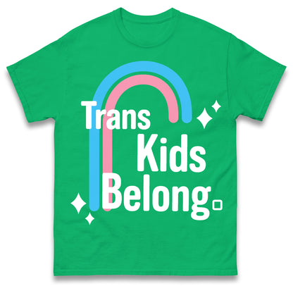 Trans Kids Belong T Shirt