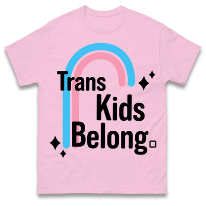 Trans Kids Belong T Shirt