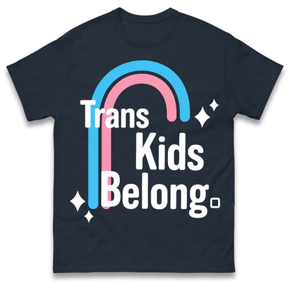 Trans Kids Belong T Shirt