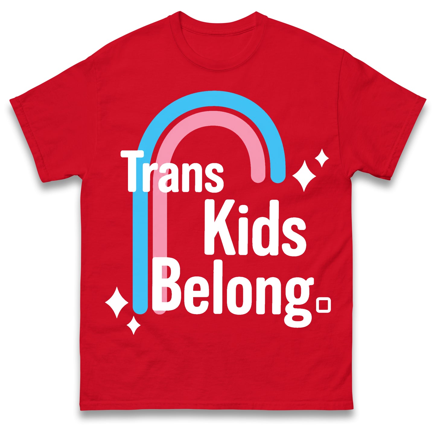 Trans Kids Belong T Shirt