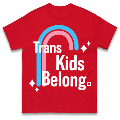 Trans Kids Belong T Shirt