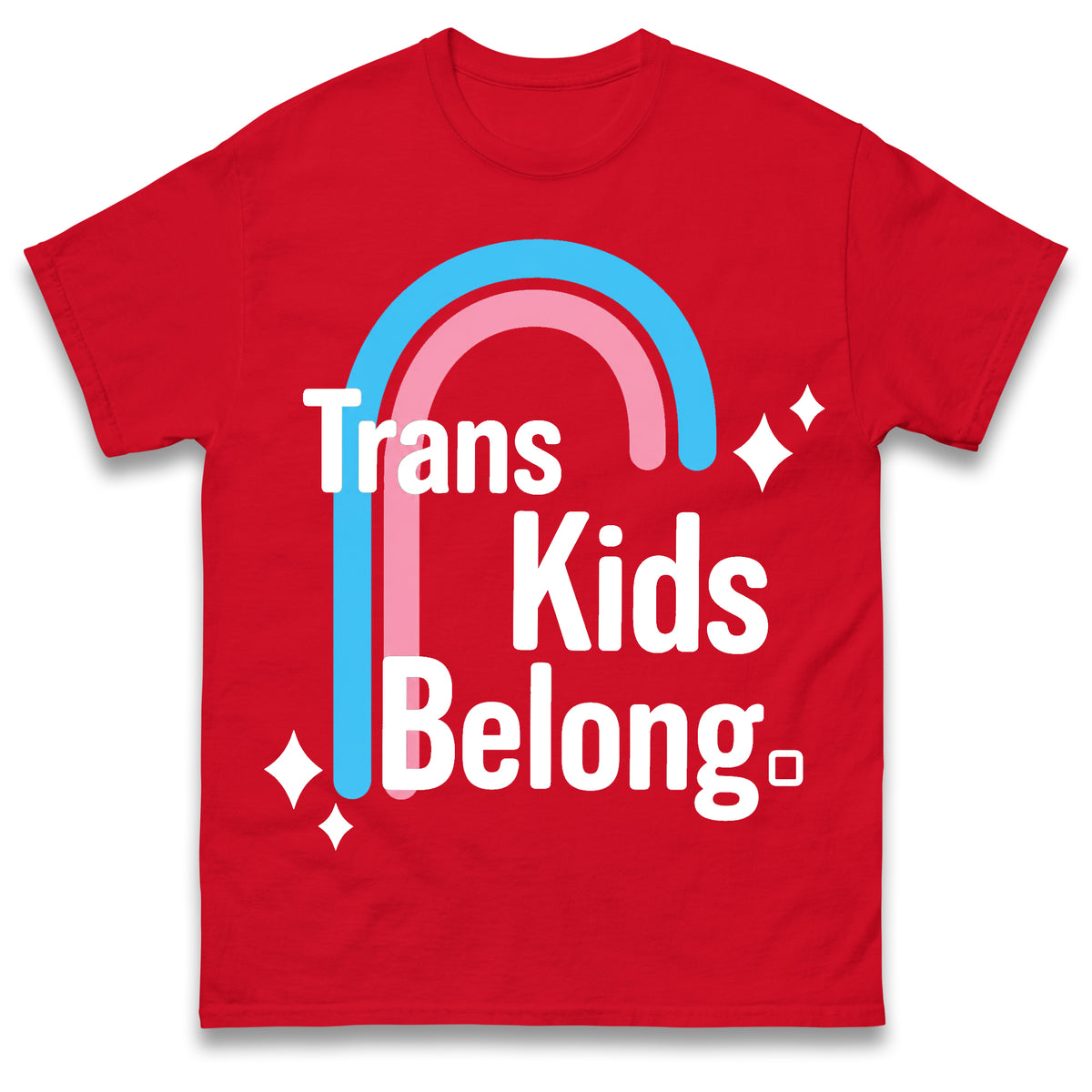 Trans Kids Belong T Shirt