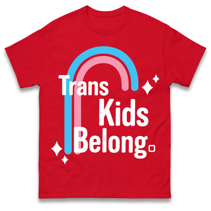 Trans Kids Belong T Shirt
