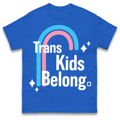 Trans Kids Belong T Shirt