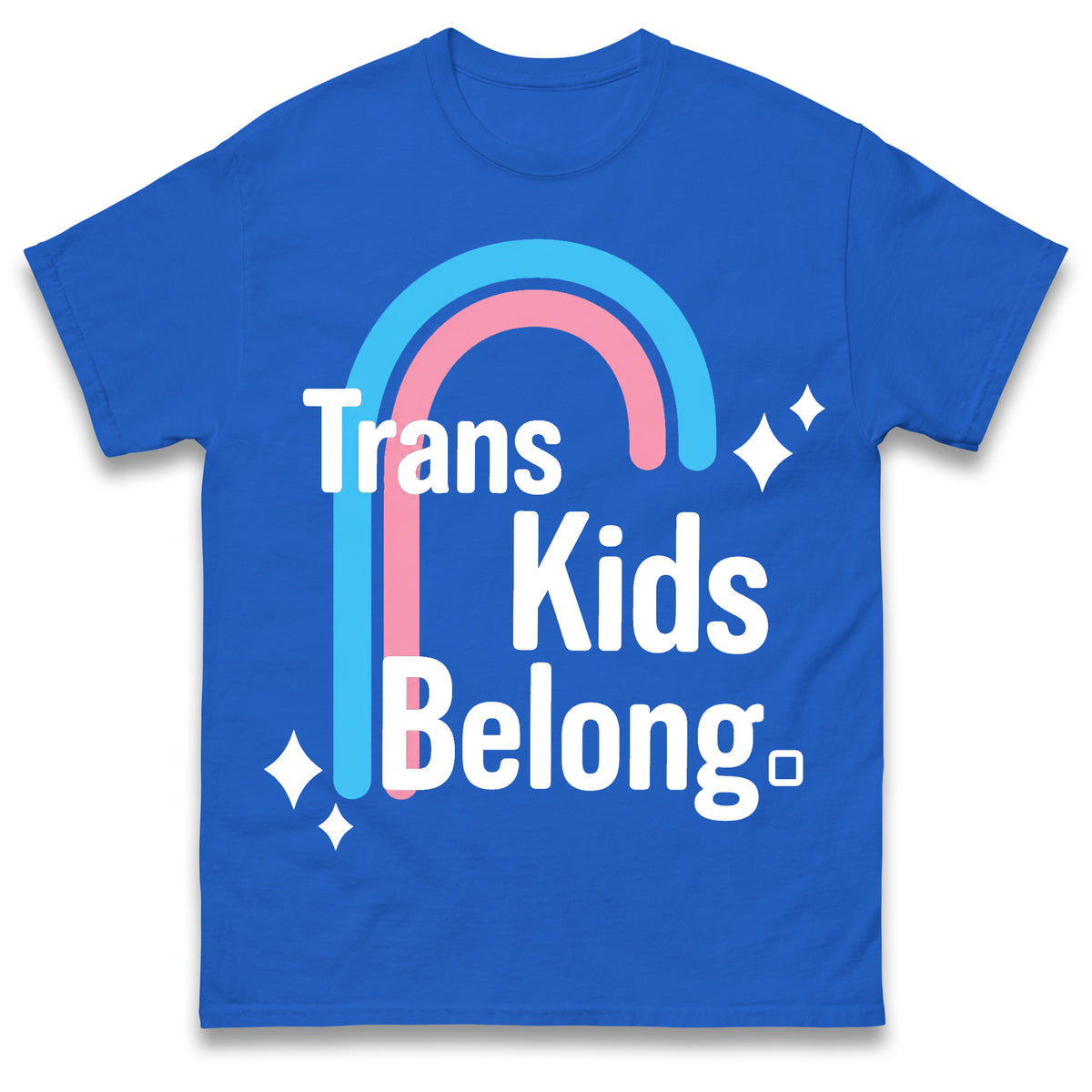 Trans Kids Belong T Shirt