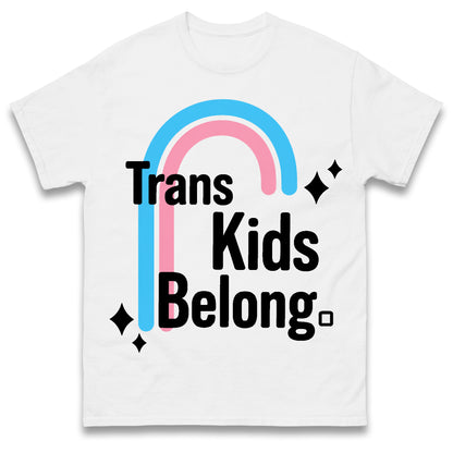 Trans Kids Belong T Shirt