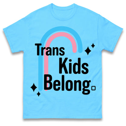 Trans Kids Belong T Shirt