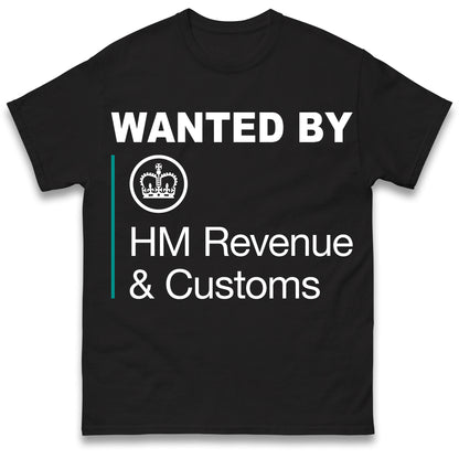 Wanted by HMRC T Shirt