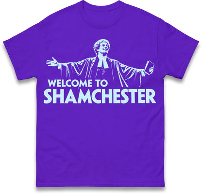 Welcome To Shamchester T Shirt