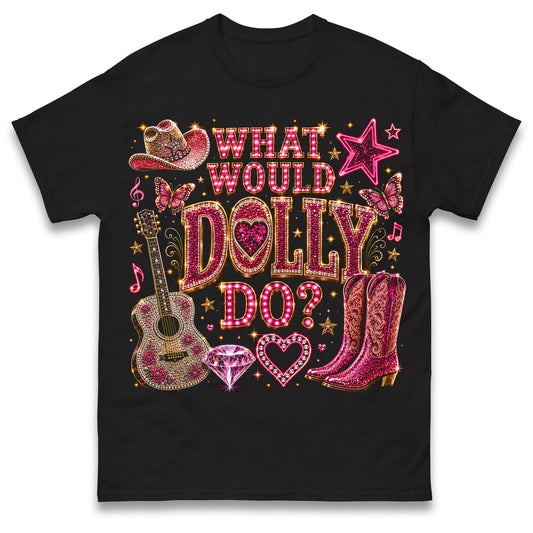 What Would Dolly Do T Shirt
