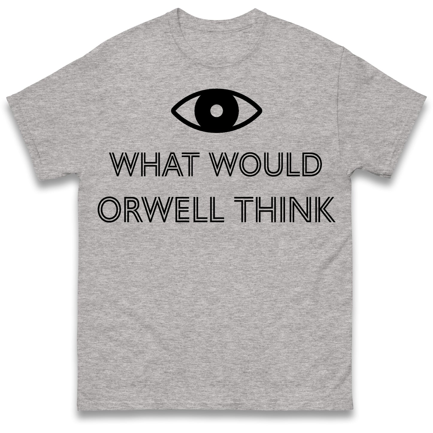 What Would Orwell Think T Shirt