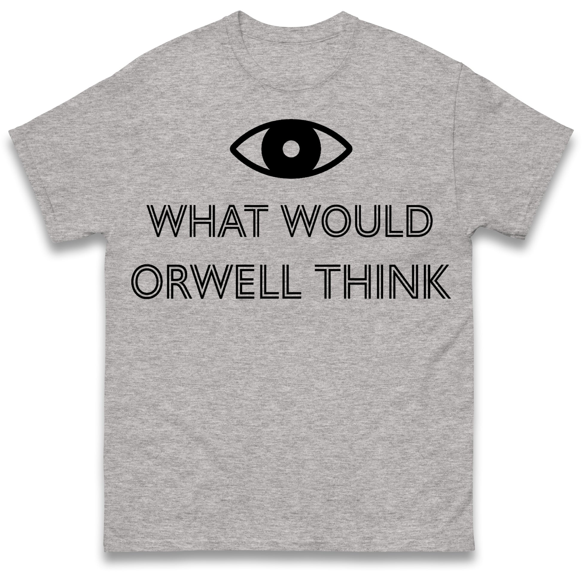 What Would Orwell Think T Shirt