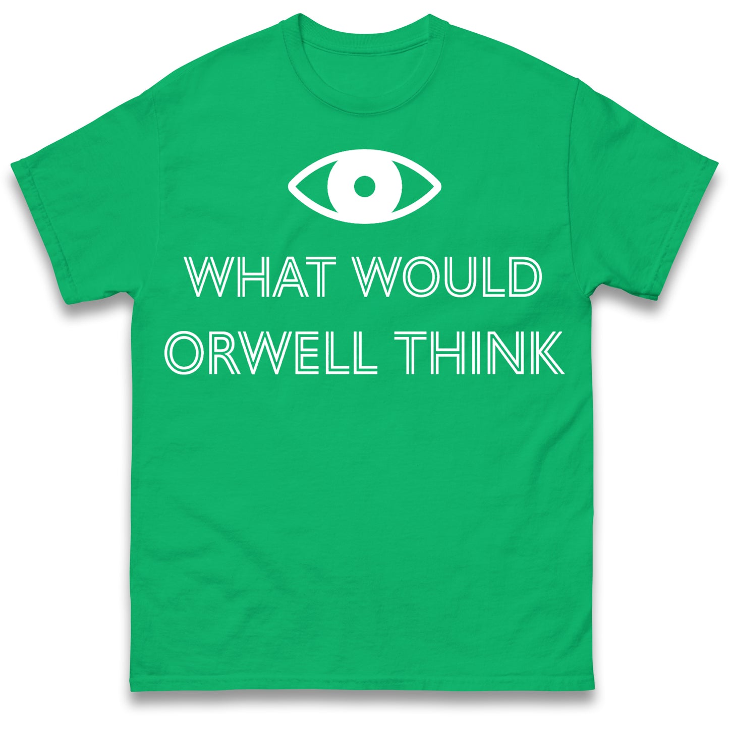 What Would Orwell Think T Shirt