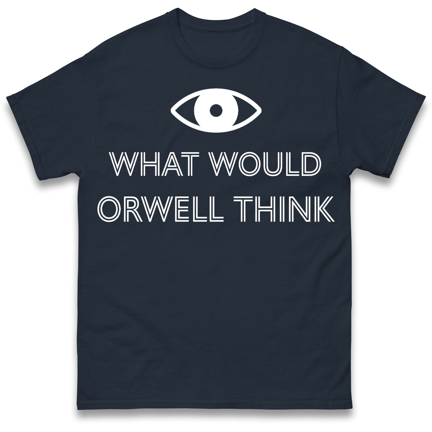 What Would Orwell Think T Shirt